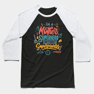 I m a mother superhero without superpowers Baseball T-Shirt